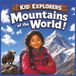 Kid Explorers: Mountains of the World!: Glaciers, Goats, Giants, and the Greatest Peaks on Planet Earth