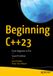 Beginning Apress Beginning C++23 Paperback