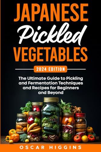 Japanese Pickled Vegetables: A Guide to Pickling and Fermentation