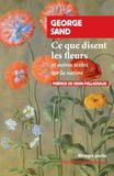 Ce que disent les fleurs: Et autres textes sur la nature