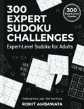 300 Expert Sudoku Challenges: Expert-Level Sudoku for Adults