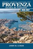 PROVENZA Guida di viaggio 2026-2027