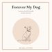 Forever My Dog: A Memory Book & Keepsake of a Life Well Loved — Photos, Stories, Milestones & Remembrance Pages