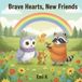 Brave Hearts, New Friends