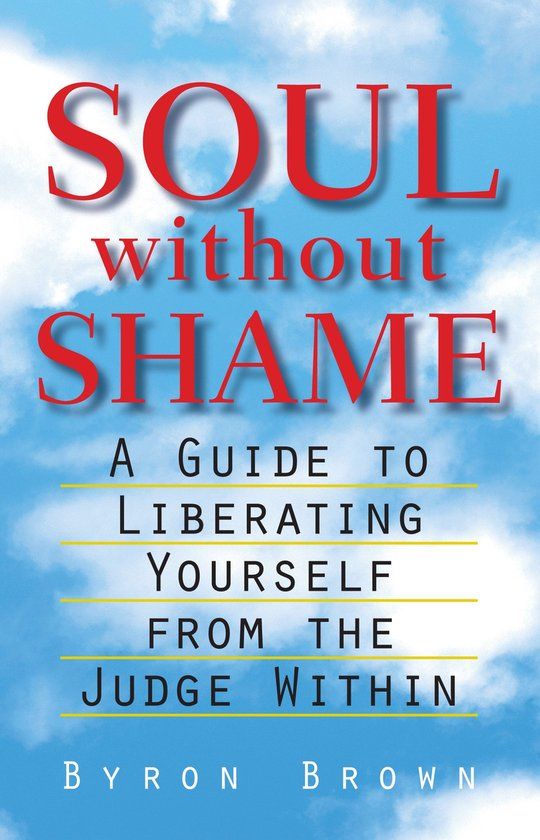 Soul Shambhala Publications Inc Soul without Shame: A Guide to Liberating Yourself from the Judge Within