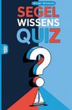 Segel Wissensquiz: 100 Quizfragen für Segler| Rätsel- und Ratespiel