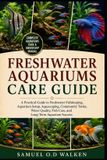 FRESHWATER Libri GmbH Freshwater Aquariums Care Guide