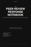 The Peer Review Response Notebook: What They Said. What You Wrote. What You Actually Meant. A Journal for Researchers Who Have Survived Peer Review.