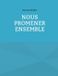 Nous BoD - Books on Demand Nous promener ensemble Paperback
