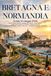 Guida Bretagna e Normandia 2026: Mont-Saint-Michel, spiagge del D-Day, Saint-Malo, viaggi panoramici su strada, itinerari pronti a posto, ... nascoste e consigli di viaggio essenziali