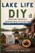 Lake Libri GmbH Lake Life DIY: Rustic Crafts, Cabin Decor & Handmade Projects for Dry Lake Living A Handbook for the Hands-On Cabin Dweller