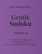 Easy - Medium Series Gentle Sudoku – Volume 14: 100 Lightly Challenging Sudoku Puzzles for a Relaxing Mental Workout