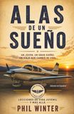 Alas de un Sueño: Un joven. Un gran sueño. Un viaje que lo cambió todo.