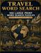 Travel Word Search: Travel Word Search for Adults: 100 Immersive Puzzles Across 25 World Destinations — Venice, Kyoto, Paris, Machu Picchu & More | Large Print | Premium Destinations Series Volume 1
