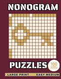Nonogram Puzzles Large Print Easy-Medium: 100 Logic Picture Puzzles for Adults & Seniors | A Satisfying Step Up for Puzzle Lover