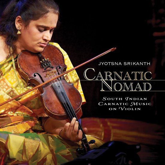 Carnatic Naxos World Jyotsna Srikanth - Carnatic Nomad: South Indian Carnatic Music On Violin (CD)