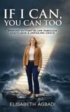 IF Libri GmbH If I Can, You Can Too: Finding Victory in Life Through God's Love & Unfailing Grace