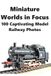 Miniature Worlds in Focus: 100 Captivating Model Railway Photos