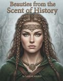 Beauties from the Scent of History Celtic Edition: Close-Up Portrait Coloring Book of Celtic Warrior Women