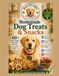 Homemade Dog Treats & Snacks: 60 Healthy, Preservative-Free Treat Recipes Your Dog Will Beg For
