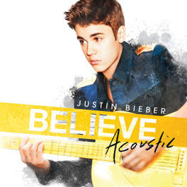 Justin Bieber Believe - Acoustic Version