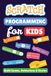 Scratch Programming for Kids: A Beginner's Guide to Building Games, Animations, and Interactive Stories
