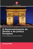 O Edicoes Nosso Conhecimento O Desenvolvimento do Direito e da Justiça Europeus Paperback