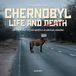 Chernobyl Life and Death. Ciò che resta e ciò che resiste a 40 anni dal disastro