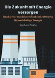 Die After Midnight Publishing Die Zukunft mit Energie versorgen: Bau kleiner modularer Reaktorkraftwerke für nachhaltige Energie Paperback