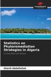 Statistics Our Knowledge Publishing Statistics on Phytoremediation Strategies in Algeria: Current Status and Outlook Paperback