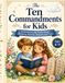 The Ten Commandments for Kids: 10 Heartwarming Bible Stories About Kindness, Honesty, Respect, and Love - ages 4–9