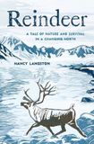 Reindeer: Yale University Press Reindeer: A Tale of Nature and Survival in a Changing North Hardcover