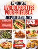 Le Nouveau Livre De Recettes Pour Friteuse À Air Pour Débutants 2026