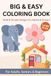 BIG & EASY COLORING BOOK: Bold & Simple Designs for Adults & Seniors | Large Print Easy Coloring for Relaxation