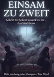 Einsam zu zweit: Schritt für Schritt zurück zu dir - das Workbook