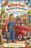 William Scott - Handyman extraordinaire: Squeaks, Leaks, and a little Red Truck