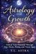 Astrology for Growth: Unlock Your Potential Through Sun, Moon, Rising, and Venus Signs