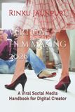 Vertical Independently Published Vertical Film Making 2026: A Viral Social Media Handbook for Digital Creator