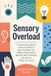 Sensory Overload: A Practical Guide for Autistic Adults to Spot the Build-Up, Reduce Daily Strain, Recover After Overload, and Ask for What You Need