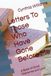 Letters To Those Who Have Gone Before Me: A Book of Grief, Memories and Love