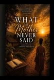 What The Rumbi Matikiti Collection- What My Mother Never Said