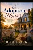 The Whitaker House The Adoption House: Whitaker House series — Book Three