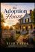 The Whitaker House The Adoption House: Whitaker House series — Book Three