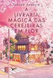 A LIVRARIA MÁGICA DAS CEREJEIRAS EM FLOR