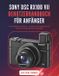 Sony Dsc Rx100 VII Benutzerhandbuch Fï¿½r Anfï¿½nger: Verstï¿½ndlich erklï¿½rt, so wie ein Fotograf sie einem Freund erklï¿½ren wï¿½rde