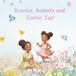 Bunnies, Baskets and Easter Joy!
