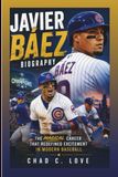 JAVIER BÁEZ BIOGRAPHY: The Magical Career That Redefined Excitement In Modern Baseball