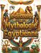 Je découvre la mythologie égyptienne: Le grand livre illustré de l'Égypte ancienne dès 8 ans : dieux, pharaons, momies, pyramides et hiéroglyphes