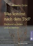 Was kommt nach dem Tod?: Die Kunst zu leben und zu sterben