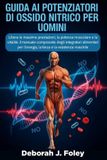 GUIDA Independently Published Guida AI Potenziatori Di Ossido Nitrico Per Uomini